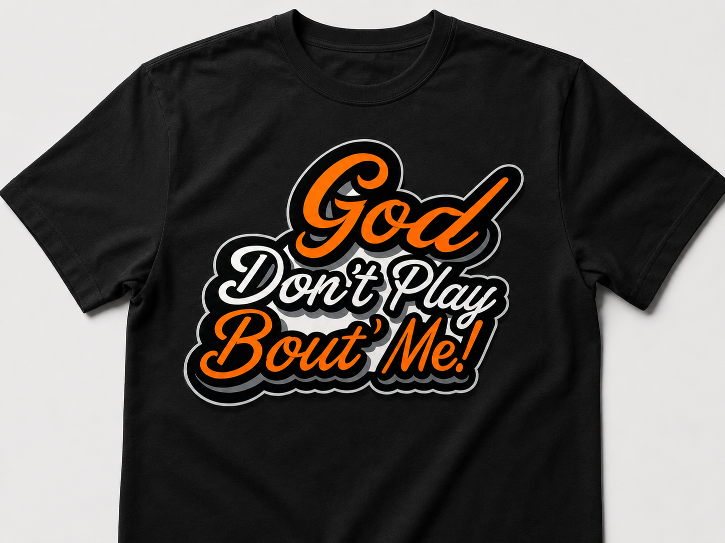 DTF Transfer God don’t play about me