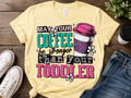 DTF Transfers Make your coffee stronger than  your TODDLER