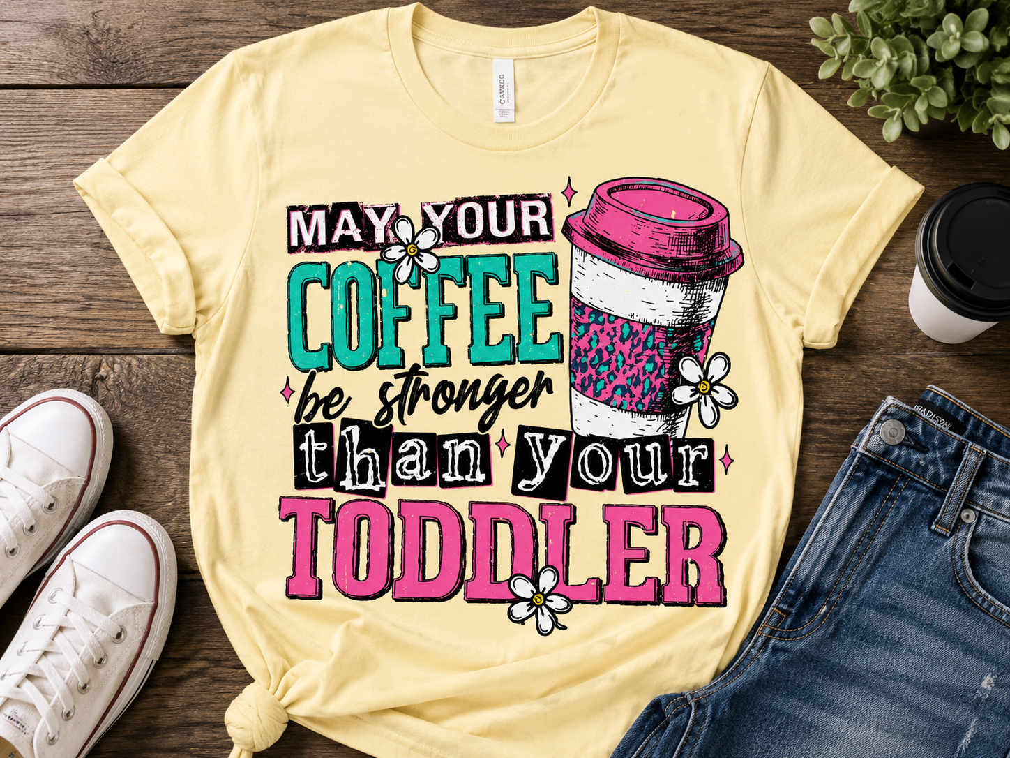 DTF Transfers Make your coffee stronger than  your TODDLER