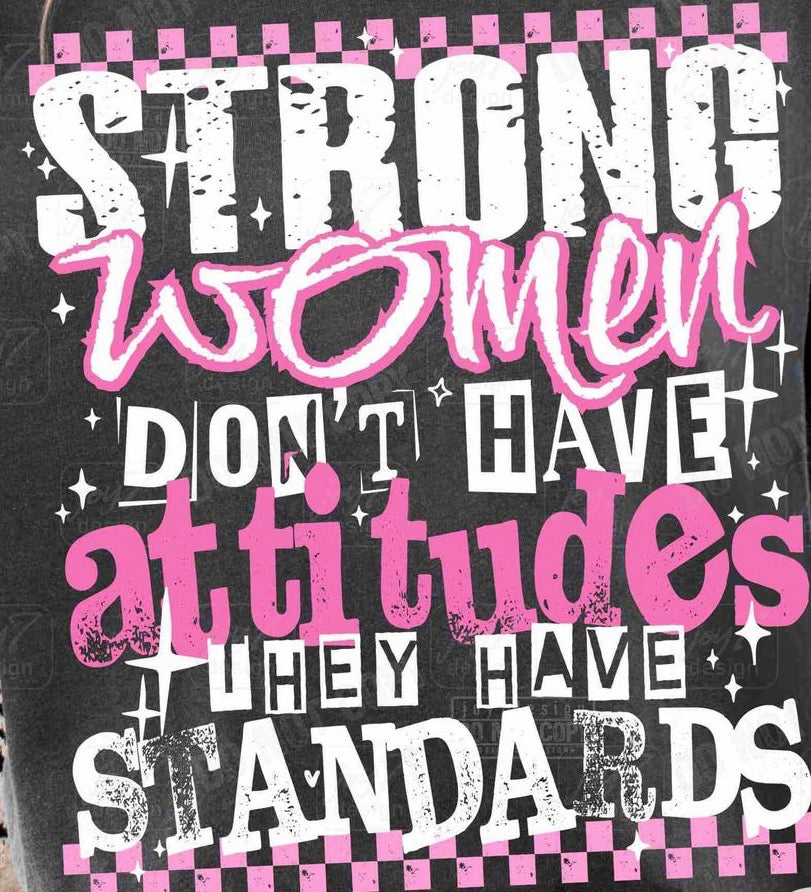 DTF Transfers Strong women Don’t have attitudes they have standards