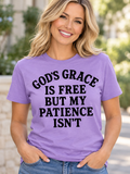 Screen prints Gods Grace is Free but my patience isn’t