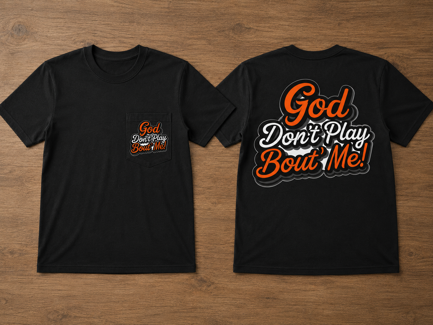 God Don’t Play about me T-shirt