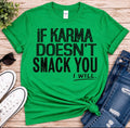 Screen Prints If Karma don’t smack you will
