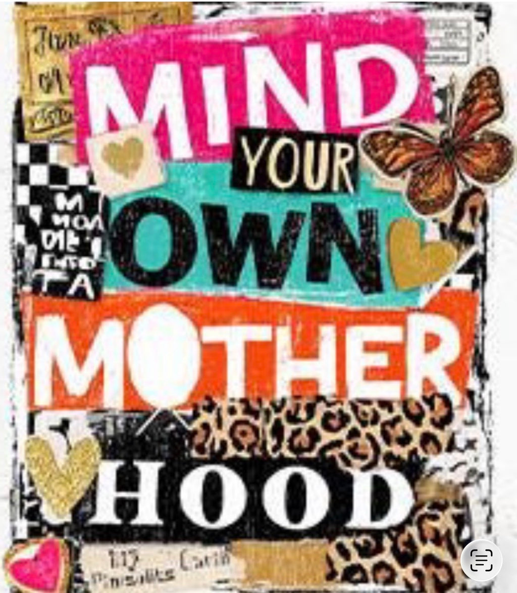 DTF Transfers Mind your own Motherhood