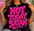 DTF Transfers NOT TODAY SATAN