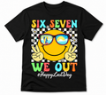 T-shirt SIX SEVEN we out Happy Last Day
