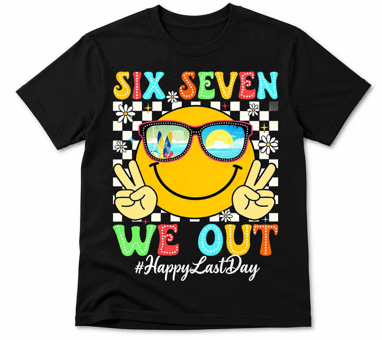 T-shirt SIX SEVEN we out Happy Last Day