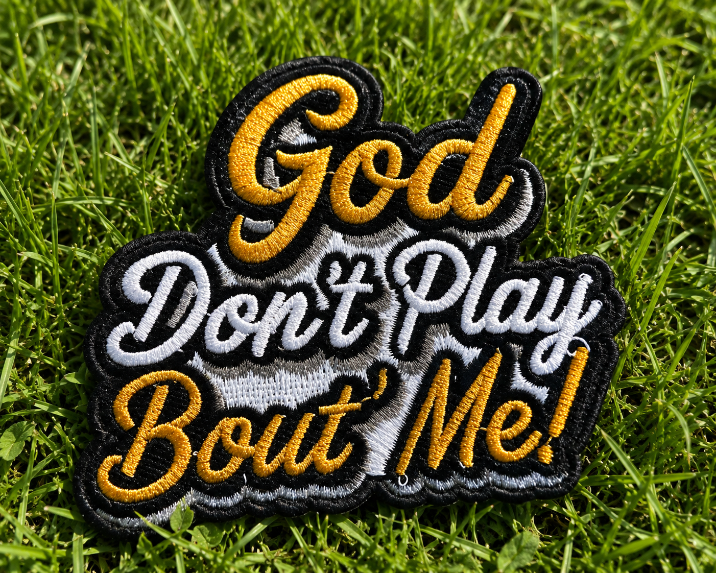 God Don’t Play bout me Hat patches